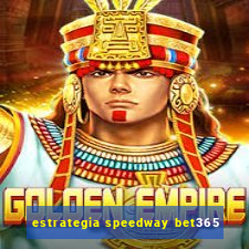 estrategia speedway bet365